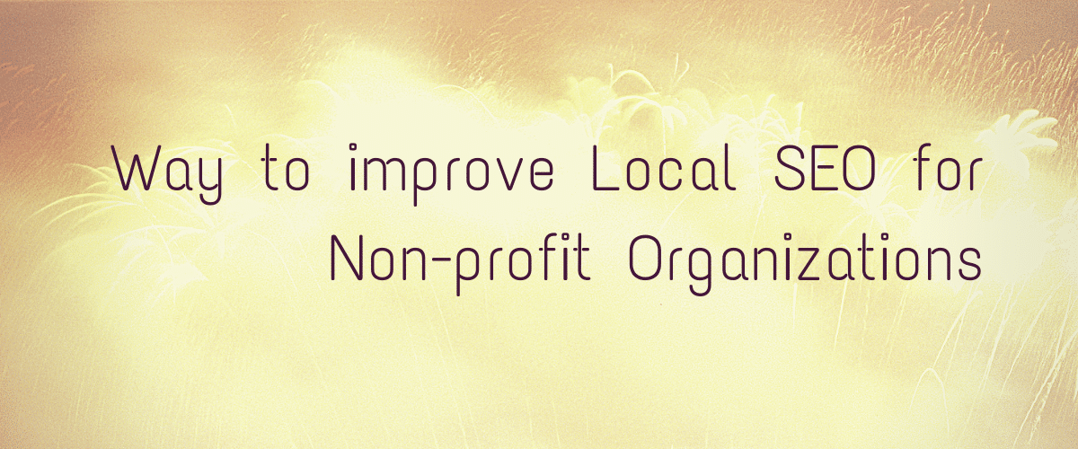 Way to improve Local SEO for Non-profit Organizations